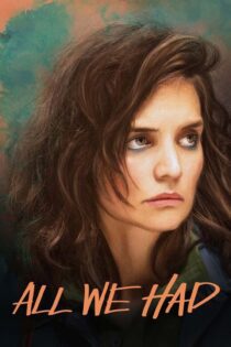 دانلود فیلم All We Had 2016 بدون سانسور با پخش آنلاین