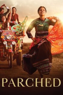 دانلود فیلم Parched 2015 بدون سانسور با پخش آنلاین