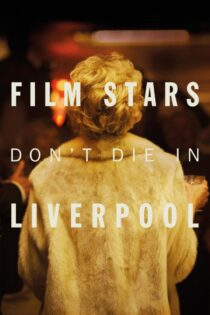 دانلود فیلم Film Stars Don’t Die in Liverpool 2017 بدون سانسور با پخش آنلاین