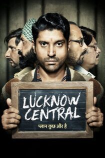 دانلود فیلم Lucknow Central 2017 بدون سانسور با پخش آنلاین