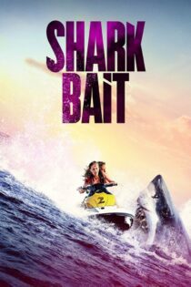 دانلود فیلم Shark Bait 2022 بدون سانسور با پخش آنلاین دانلود فیلم Shark Bait 2022 بدون سانسور با پخش آنلاین