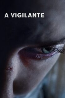 دانلود فیلم A Vigilante 2018 بدون سانسور با پخش آنلاین
