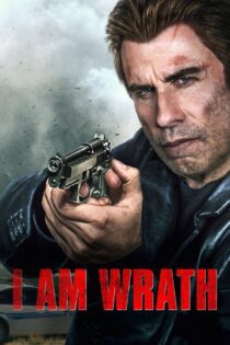 دانلود فیلم I Am Wrath 2016 بدون سانسور با پخش آنلاین
