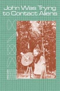 دانلود فیلم John Was Trying to Contact Aliens 2020 بدون سانسور با پخش آنلاین