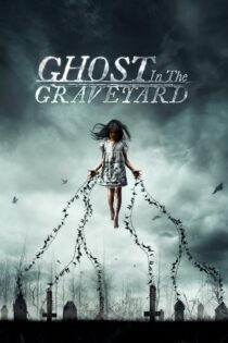 دانلود فیلم Ghost in the Graveyard 2019 بدون سانسور با پخش آنلاین