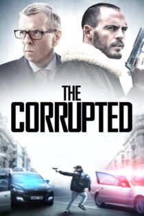 دانلود فیلم The Corrupted 2019 بدون سانسور با پخش آنلاین