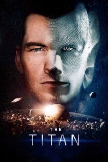 دانلود فیلم The Titan 2018 بدون سانسور با پخش آنلاین