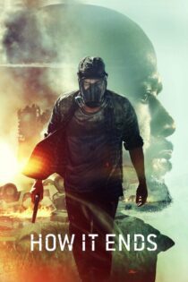 دانلود فیلم How It Ends 2018 بدون سانسور با پخش آنلاین