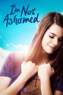 دانلود فیلم I’m Not Ashamed 2016 بدون سانسور با پخش آنلاین