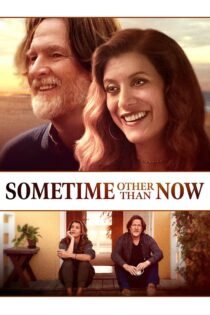 دانلود فیلم Sometime Other Than Now 2021 بدون سانسور با پخش آنلاین