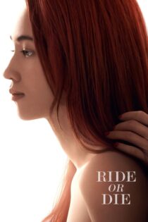 دانلود فیلم Ride or Die 2021 بدون سانسور با پخش آنلاین