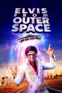 دانلود فیلم Elvis from Outer Space 2020 بدون سانسور با پخش آنلاین