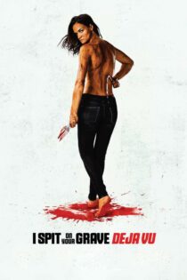 دانلود فیلم I Spit on Your Grave: Deja Vu 2019 بدون سانسور با پخش آنلاین