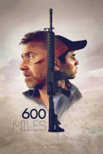 دانلود فیلم 600 Miles 2015 بدون سانسور با پخش آنلاین