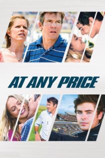 دانلود فیلم At Any Price 2012 بدون سانسور با پخش آنلاین