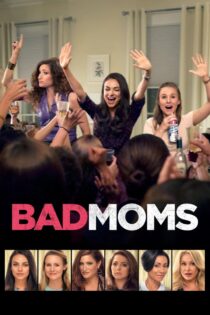 دانلود فیلم Bad Moms 2016 بدون سانسور با پخش آنلاین