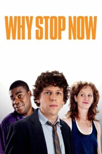 دانلود فیلم Why Stop Now? 2012 بدون سانسور با پخش آنلاین