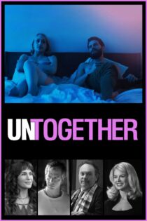دانلود فیلم Untogether 2018 بدون سانسور با پخش آنلاین