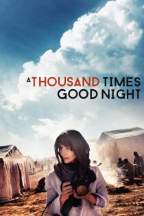 دانلود فیلم 1,000 Times Good Night 2013 بدون سانسور با پخش آنلاین