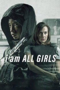 دانلود فیلم I Am All Girls 2021 بدون سانسور با پخش آنلاین دانلود فیلم I Am All Girls 2021 بدون سانسور با پخش آنلاین