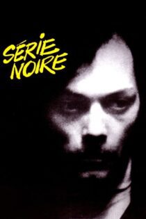 دانلود فیلم Serie Noire 1979 بدون سانسور با پخش آنلاین