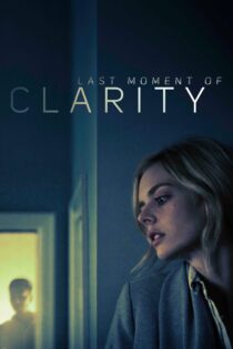 دانلود فیلم Last Moment of Clarity 2020 بدون سانسور با پخش آنلاین دانلود فیلم Last Moment of Clarity 2020 بدون سانسور با پخش آنلاین