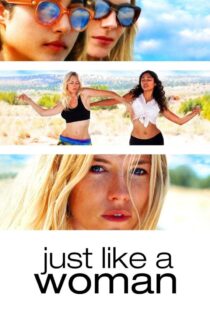 دانلود فیلم Just Like a Woman 2012 بدون سانسور