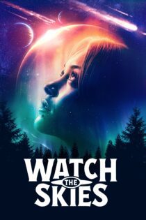 دانلود فیلم Watch the Skies 2022 بدون سانسور با پخش آنلاین دانلود فیلم Watch the Skies 2022 بدون سانسور با پخش آنلاین