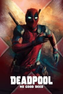 دانلود فیلم Deadpool: No Good Deed 2017 بدون سانسور با پخش آنلاین دانلود فیلم Deadpool: No Good Deed 2017 بدون سانسور با پخش آنلاین