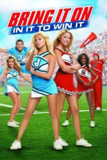 دانلود فیلم Bring It On: In It to Win It 2007 بدون سانسور با پخش آنلاین