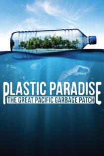 دانلود فیلم Plastic Paradise: The Great Pacific Garbage Patch 2013 بدون سانسور با پخش آنلاین دانلود فیلم Plastic Paradise: The Great Pacific Garbage Patch 2013 بدون سانسور با پخش آنلاین