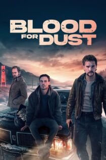 دانلود فیلم Blood for Dust 2023 بدون سانسور با پخش آنلاین