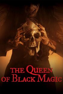 دانلود فیلم The Queen of Black Magic 2019 بدون سانسور با پخش آنلاین دانلود فیلم The Queen of Black Magic 2019 بدون سانسور با پخش آنلاین