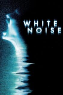 دانلود فیلم White Noise 2005 بدون سانسور با پخش آنلاین دانلود فیلم White Noise 2005 بدون سانسور با پخش آنلاین