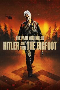 دانلود فیلم The Man Who Killed Hitler and Then the Bigfoot 2018 بدون سانسور با پخش آنلاین دانلود فیلم The Man Who Killed Hitler and Then the Bigfoot 2018 بدون سانسور با پخش آنلاین