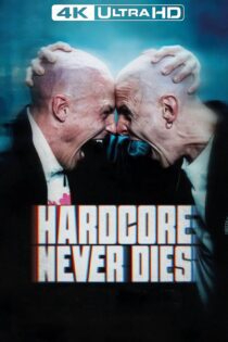 دانلود فیلم Hardcore Never Dies 2023 بدون سانسور با پخش آنلاین