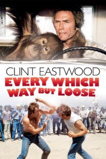 دانلود فیلم Every Which Way But Loose 1978 بدون سانسور با پخش آنلاین دانلود فیلم Every Which Way But Loose 1978 بدون سانسور با پخش آنلاین