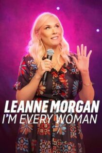 دانلود فیلم Leanne Morgan: I’m Every Woman 2023 بدون سانسور با پخش آنلاین