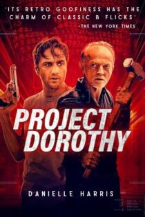 دانلود فیلم Project Dorothy 2024 بدون سانسور با پخش آنلاین