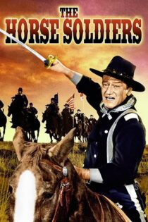 دانلود فیلم The Horse Soldiers 1959 بدون سانسور با پخش آنلاین دانلود فیلم The Horse Soldiers 1959 بدون سانسور با پخش آنلاین
