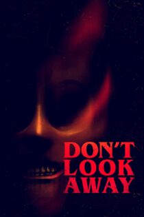 دانلود فیلم Don’t Look Away 2023 بدون سانسور با پخش آنلاین دانلود فیلم Don’t Look Away 2023 بدون سانسور با پخش آنلاین