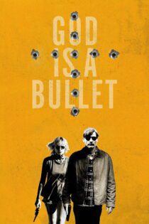 دانلود فیلم God Is a Bullet 2023 بدون سانسور با پخش آنلاین