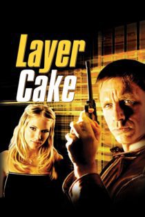 دانلود فیلم Layer Cake 2004 بدون سانسور با پخش آنلاین دانلود فیلم Layer Cake 2004 بدون سانسور با پخش آنلاین
