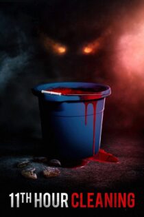 دانلود فیلم 11th Hour Cleaning 2022 بدون سانسور با پخش آنلاین