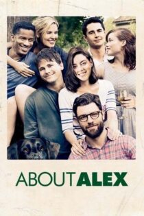 دانلود فیلم About Alex 2014 بدون سانسور با پخش آنلاین
