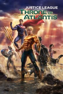 دانلود فیلم Justice League: Throne of Atlantis 2015 بدون سانسور با پخش آنلاین دانلود فیلم Justice League: Throne of Atlantis 2015 بدون سانسور با پخش آنلاین