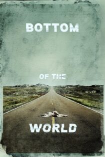 دانلود فیلم Bottom of the World 2017 بدون سانسور با پخش آنلاین