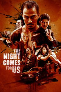 دانلود فیلم The Night Comes for Us 2018 بدون سانسور با پخش آنلاین