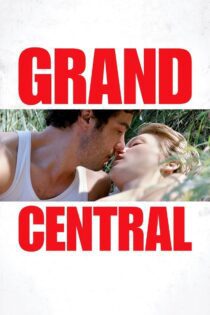 دانلود فیلم Grand Central 2013 بدون سانسور با پخش آنلاین