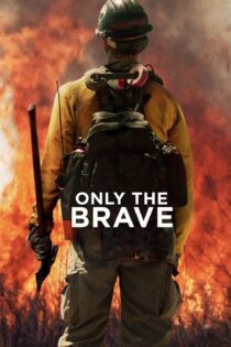 دانلود فیلم Only the Brave 2017 بدون سانسور با پخش آنلاین